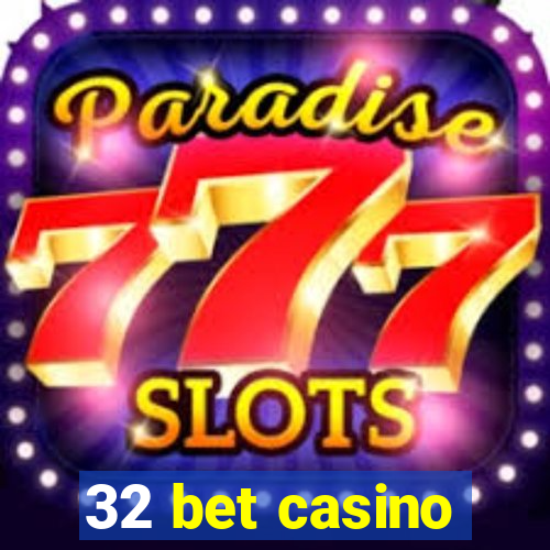 32 bet casino